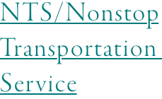 NTS/Nonstop Transportation Service